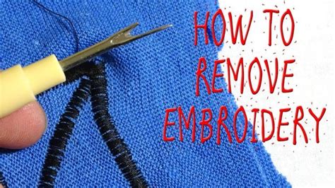 how to remove machine embroidery without damaging the fabric